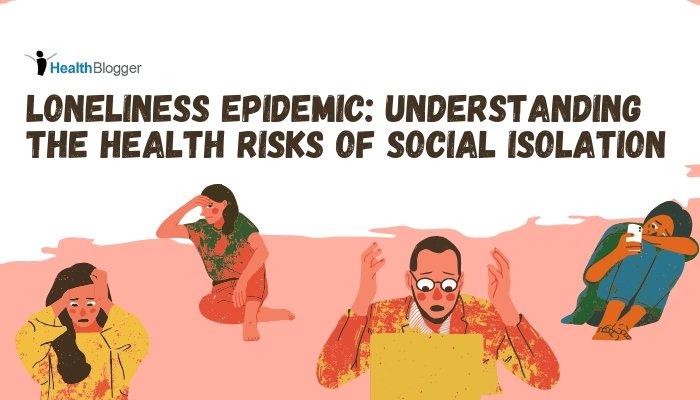Loneliness Epidemic Understanding the Health Risks of Social Isolation