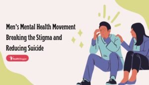 Men’s Mental Health Movement Breaking the Stigma and Reducing Suicide