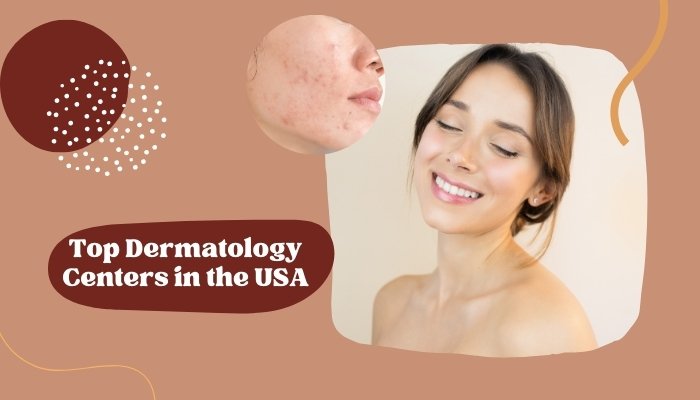 Top Dermatology Centers in the USA