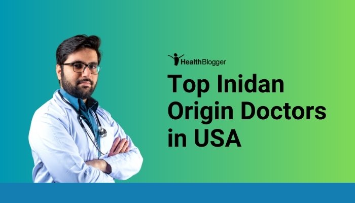 Top Indian origin doctors in USA