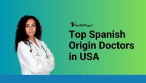 Top Spanish Origin Doctors in USA