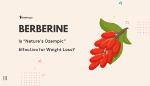 Berberine- Is “Nature’s Ozempic” Effective for Weight Loss?