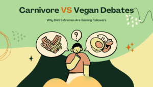 Carnivore vs Vegan Debates- Why Diet Extremes Are Gaining Followers