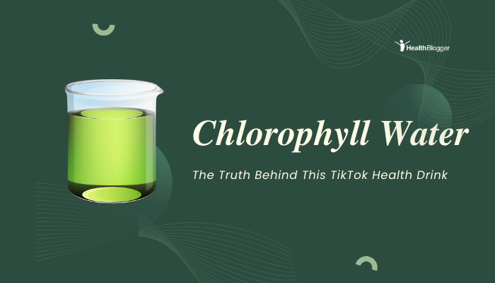 Chlorophyll Water- The Truth Behind This TikTok Health Drink