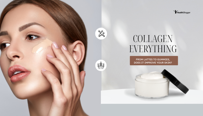 Collagen Everything- From Lattes to Gummies, Does It Improve Your Skin?