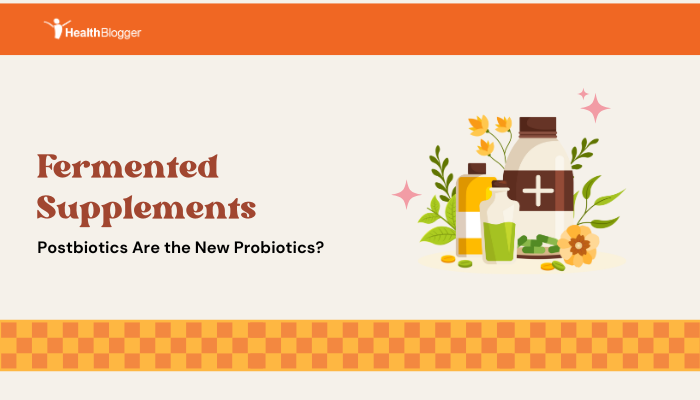 Fermented Supplements: Postbiotics Are the New Probiotics?