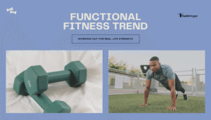 Functional Fitness Trend- Working Out for Real-Life Strength