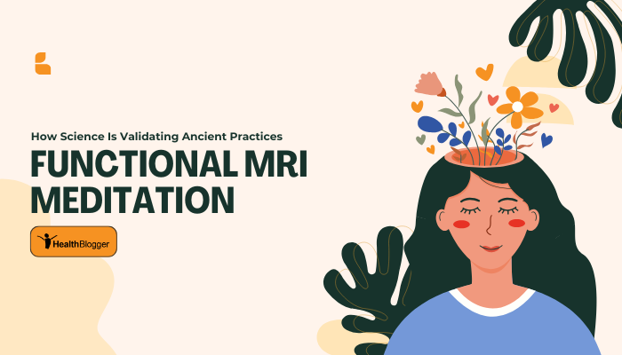 Functional MRI Meditation: How Science Is Validating Ancient Practices