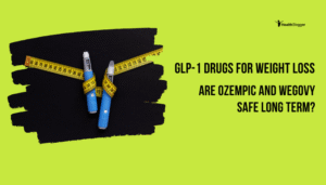 GLP-1 Drugs for Weight Loss- Are Ozempic and Wegovy Safe Long Term?