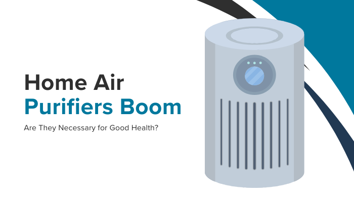 Home Air Purifiers Boom: Are They Necessary for Good Health?