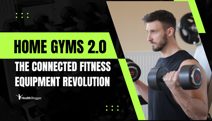 Home Gyms 2.0: The Connected Fitness Equipment Revolution