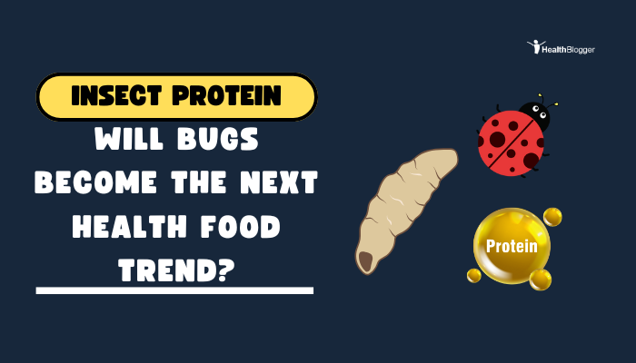 Insect Protein: Will Bugs Become the Next Health Food Trend?
