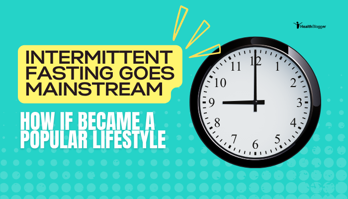 Intermittent Fasting Goes Mainstream- How IF Became a Popular Lifestyle