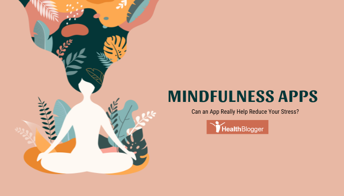 Mindfulness Apps- Can an App Really Help Reduce Your Stress?