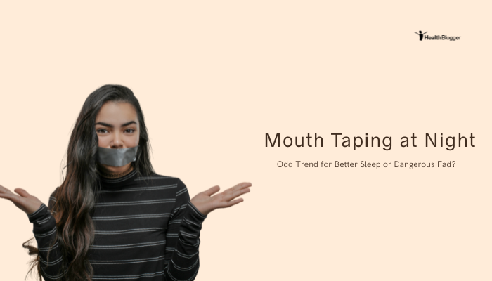 Mouth Taping at Night: Odd Trend for Better Sleep or Dangerous Fad?
