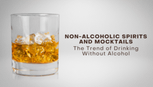 Non-Alcoholic Spirits and Mocktails- The Trend of Drinking Without Alcohol