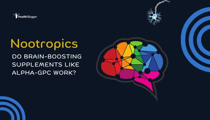 Nootropics- Do Brain-Boosting Supplements Like Alpha-GPC Work?