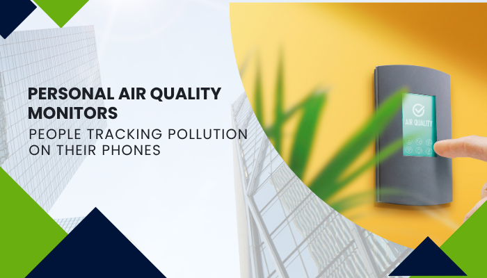 Personal Air Quality Monitors: People Tracking Pollution on Their Phones