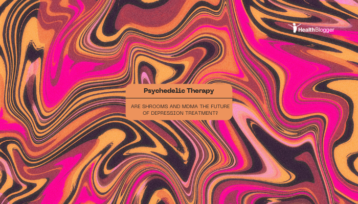Psychedelic Therapy- Are Shrooms and MDMA the Future of Depression Treatment?