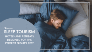Sleep Tourism: Hotels and Retreats Designed for the Perfect Night’s Rest