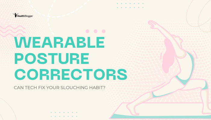 Wearable Posture Correctors: Can Tech Fix Your Slouching Habit?