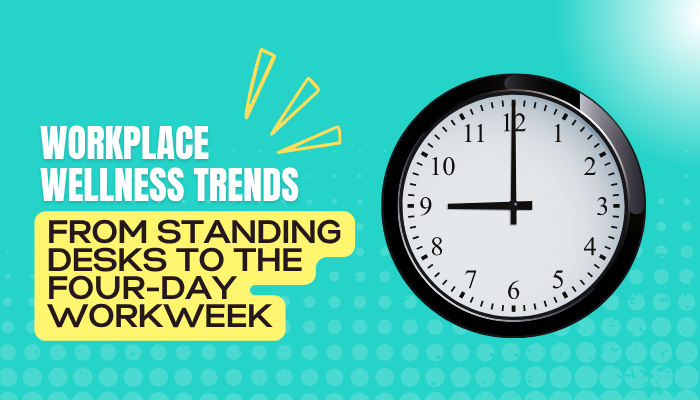 Workplace Wellness Trends- From Standing Desks to the Four-Day WorkweekWorkplace Wellness Trends- From Standing Desks to the Four-Day WorkweekWorkplace Wellness Trends- From Standing Desks to the Four-Day WorkweekWorkplace Wellness Trends- From Standing Desks to the Four-Day Workweek